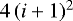 $4 \, (i+1)^2$