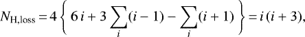 \begin{equation*}N_{\textrm{H,loss}} \,{=}\,4 \, \Bigg\{\ 6 \, i + 3 \sum_i (i-1) - \sum_i (i+1) \ \Bigg\} \,{=}\,i \, (i + 3),\end{equation*}