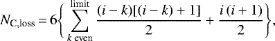 \begin{equation*}N_{\textrm{C,loss}} \,{=}\,6 \Bigg\{\sum_{k \textrm{\ even}}^{\textrm{limit}} \frac{(i-k)[(i-k)+1]}{2}+ \frac{i \, (i+1)}{2} \Bigg\},\end{equation*}