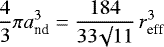 \begin{equation*}\frac{4}{3} \pi a_{\textrm{nd}}^3 = \frac{184}{33 \surd 11} \, r_{\textrm{eff}}^3\end{equation*}