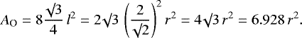 \begin{equation*}A_{\textrm{O}} = 8 \frac{\surd 3}{4} \, l^2 = 2 \surd 3 \, \left(\frac{2}{\surd 2} \right)^2 r^2 = 4 \surd 3 \, r^2 = 6.928 \, r^2.\end{equation*}