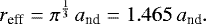 \begin{equation*}r_{\textrm{eff}} = \pi^{\frac{1}{3}} \, a_{\textrm{nd}} = 1.465 \, a_{\textrm{nd}}.\end{equation*}