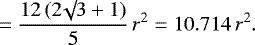 \begin{equation*}\ \ \ \ \ \ \ \ \ \ \ \ \ = \frac{12 \, (2 \surd 3 + 1)}{5} \, r^2= 10.714 \, r^2.\end{equation*}