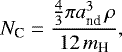 \begin{equation*} N_{\textrm{C}} = \frac{ \frac{4}{3} \pi a_{\textrm{nd}}^3 \, \rho }{ 12 \, m_{\textrm{H}} }, \end{equation*}