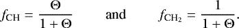 \begin{equation*} f_{\textrm{CH}} = \frac{\Theta}{1+\Theta} \ \ \ \ \ \ \ \ \ \textrm{and} \ \ \ \ \ \ \ \ \ f_{\textrm{CH}_2} = \frac{1}{1+\Theta}. \end{equation*}