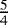 $\frac{5}{4}$