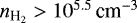 $n_{{\textrm{H}_2}} > 10^{5.5}\,{\textrm{cm}^{-3}}$