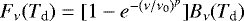 $F_{\nu}(T_{\textrm{d}}) = [1 - e^{-(\nu/\nu_0){}^p}]B_{\nu}(T_{\textrm{d}}) $