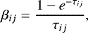 \begin{equation*} \beta_{ij} = \frac{1 - e^{-\tau_{ij}}}{\tau_{ij}},\end{equation*}