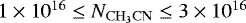 $1\times10^{16} \leq N_{\mathrm{CH_{3}CN}} \leq 3\times10^{16}$