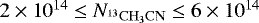 $2\times10^{14} \leq N_{\mathrm{^{13}CH_{3}CN}} \leq 6\times10^{14}$