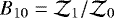 $B_{10}=\mathcal{Z}_1/\mathcal{Z}_0$