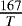 $\frac{167}{T}$