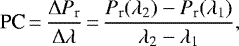 \begin{equation*}\textrm{PC}\,{=}\,\frac{\Delta P_{\textrm{r}}}{\Delta \lambda}\,{=}\,\frac{P_{\textrm{r}}(\lambda_{\textrm{2}}) - P_{\textrm{r}}(\lambda_{\textrm{1}})}{\lambda_{\textrm{2}} - \lambda_{\textrm{1}}},\end{equation*}