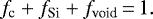 \begin{equation*}f_{\textrm{c}} + f_{\textrm{Si}} + f_{\textrm{void}}\,{=}\,1.\end{equation*}