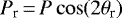 \begin{equation*}P_{\textrm{r}}\,{=}\,P \cos (2\theta_{\textrm{r}})~\end{equation*}