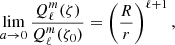 $$ \begin{aligned} \lim _{a\rightarrow 0}\frac{Q_\ell ^m(\zeta )}{Q_\ell ^m(\zeta _0)} = \left( \frac{R}{r} \right)^{\ell +1} , \end{aligned} $$