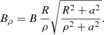 $$ \begin{aligned} B_\rho = B \, \frac{R}{\rho } \sqrt{ \frac{R^2+a^2}{\rho ^2+a^2} }. \end{aligned} $$