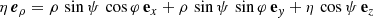$$ \begin{aligned}&\eta \, \boldsymbol{e}_\rho = \rho \, \sin \psi \, \cos \varphi \, \mathbf e _{x}+ \rho \, \sin \psi \, \sin \varphi \, \mathbf e _{{ y}}+ \eta \, \cos \psi \, \mathbf e _{z} \end{aligned} $$