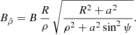 $$ \begin{aligned} B_{\hat{\rho }} = B\, \frac{R}{\rho } \, \sqrt{ \frac{R^2+a^2}{\rho ^2 + a^2 \sin ^2\psi } } . \end{aligned} $$