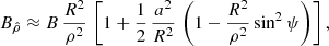 $$ \begin{aligned}&B_{\hat{\rho }} \approx B \, \frac{R^2}{\rho ^2} \, \left[ 1 + \frac{1}{2} \, \frac{a^2}{R^2} \, \left( 1 - \frac{R^2}{\rho ^2} \sin ^2\psi \right) \right], \end{aligned} $$