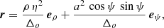 $$ \begin{aligned} \boldsymbol{r} = \frac{\rho \,\eta ^2}{\Delta _o} \, \boldsymbol{e}_\rho + \frac{a^2\,\cos \psi \,\sin \psi }{\Delta _o} \, \boldsymbol{e}_\psi , \end{aligned} $$