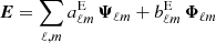 $$ \begin{aligned}&\boldsymbol{E} = \sum _{\ell , m} a^\mathrm{E}_{\ell m} \, \boldsymbol{\Psi }_{\ell m} + b^\mathrm{E}_{\ell m} \, \boldsymbol{\Phi }_{\ell m} \end{aligned} $$