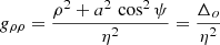 $$ \begin{aligned}&{g}_{\rho \rho } = \frac{\rho ^2 + a^2 \, \cos ^2 \psi }{\eta ^2} = \frac{\Delta _o}{\eta ^2} \end{aligned} $$