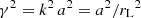 $ \gamma^2 = k^2\,a^2 = a^2/{r_{\rm L}}^2 $