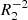 $ R_2^{-2} $