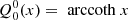 $$ \begin{aligned} {Q}_0^0(x)&= \text{ arccoth}\ x \end{aligned} $$