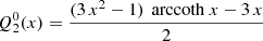 $$ \begin{aligned} {Q}_2^0(x)&= \frac{(3\,x^2-1) \, \text{ arccoth}\ x - 3 \, x}{2} \end{aligned} $$