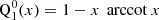$$ \begin{aligned} \mathrm{Q} _1^0(x)&= 1 - x \, \text{ arccot}\ x \end{aligned} $$