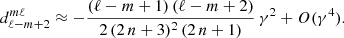 $$ \begin{aligned} d_{\ell -m+2}^{m\ell }&\approx - \frac{(\ell - m + 1) \, (\ell - m + 2)}{2\,(2\, n+3)^2 \, (2\, n +1)} \, \gamma ^2 + O(\gamma ^4). \end{aligned} $$