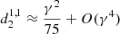 $$ \begin{aligned}&d_{2}^{1,1} \approx \frac{\gamma ^2}{75} + O(\gamma ^4) \end{aligned} $$