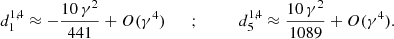$$ \begin{aligned}&d_{1}^{1,4} \approx -\frac{10\,\gamma ^2}{441} + O(\gamma ^4)\qquad ; \qquad&d_{5}^{1,4} \approx \frac{10\,\gamma ^2}{1089} + O(\gamma ^4) . \end{aligned} $$