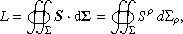 $$ \begin{aligned} L = \oiint _{\Sigma } \boldsymbol{S} \cdot \mathrm{d}\boldsymbol{\Sigma } = \oiint _{\Sigma } S^\rho \, d\Sigma _\rho , \end{aligned} $$