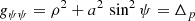 $$ \begin{aligned}&{g}_{\psi \psi } = \rho ^2 + a^2 \, \sin ^2 \psi = \Delta _p \end{aligned} $$