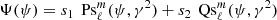 $$ \begin{aligned}&\Psi (\psi ) = s_1 \, \text{ Ps}_\ell ^m(\psi , \gamma ^2) + s_2 \, \text{ Qs}_\ell ^m(\psi , \gamma ^2)\end{aligned} $$
