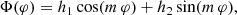 $$ \begin{aligned}&\Phi (\varphi ) = h_1 \cos (m\,\varphi ) + h_2 \sin (m\,\varphi ), \end{aligned} $$
