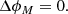 $$ \begin{aligned} \Delta \phi _M = 0 . \end{aligned} $$