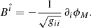 $$ \begin{aligned} B^{\hat{i}} = - \frac{1}{\sqrt{{g}_{ii}}} \, \partial _i \phi _M . \end{aligned} $$