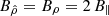 $ B_{\hat \rho} = B_\rho = 2\, B_{\parallel} $