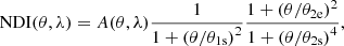 $$ \begin{aligned} \mathrm{NDI}(\theta ,\lambda ) = A(\theta ,\lambda ) \frac{1}{1 + \left(\theta /\theta _{\rm 1s}\right)^2} \frac{1 + \left(\theta /\theta _{\rm 2e}\right)^2}{1 + \left(\theta /\theta _{\rm 2s}\right)^4}, \end{aligned} $$