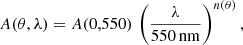$$ \begin{aligned} A(\theta , \lambda ) = A(0,550)\,\left(\frac{\lambda }{550\,\mathrm{nm} }\right)^{n(\theta )}, \end{aligned} $$