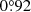 $ 0{{\overset{\circ}{.}}}92 $