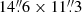 $ 14{{\overset{\prime\prime}{.}}}6 \times 11{{\overset{\prime\prime}{.}}}3 $