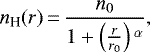 \begin{equation*} n_{\textrm{H}}(r) \,{=}\, \frac{n_{0}}{1+\left(\frac{r}{r_0}\right){}^{\alpha}}, \end{equation*}