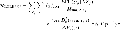$$ \begin{aligned} \begin{aligned} \mathcal{R} _\mathrm{LGRB} (z) = \sum _{\Delta Z_j} \sum _{k} \,&f_\mathrm{B} f_\mathrm{corr} \frac{\mathrm{fSFR} (z_{\mathrm{f} ,i}|\Delta Z_j)}{M_{\mathrm{sim,} \, \Delta Z_j}} \\&\times \frac{4 \pi c \, D^2_\mathrm{c} (z_{\mathrm{LGRB} ,i,k})}{\Delta V_\mathrm{c} (z_i)} \, \Delta t_i \, \, \, \mathrm {Gpc}^{-3} yr^{-1} \, . \end{aligned} \end{aligned} $$