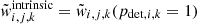 $ \tilde{w}_{i,j,k}^{\mathrm{intrinsic}} = \tilde{w}_{i,j,k}(p_{\mathrm{\det},i,k}=1) $